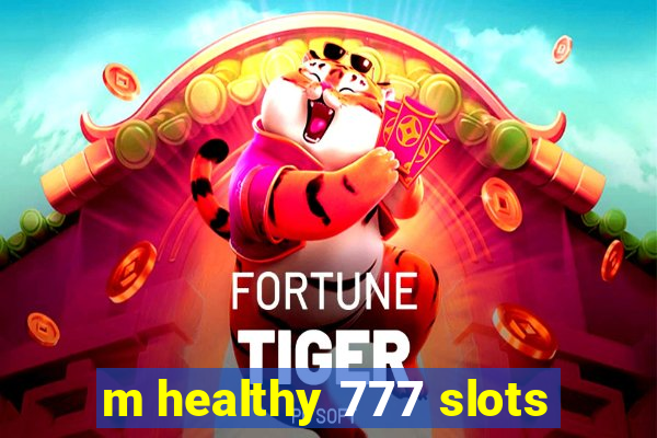 m healthy 777 slots